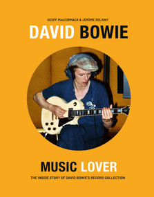 David Bowie: Music Lover (The Inside Story of David Bowie's Record Collection) by Geoff MacCormack, Jérôme Soligny, 9781788843584