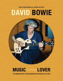 David Bowie: Music Lover (The Inside Story of David Bowie's Record Collection) by Geoff MacCormack, Jérôme Soligny, 9781788843584