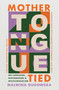 Mother Tongue Tied by Malwina Gudowska, 9781804442630