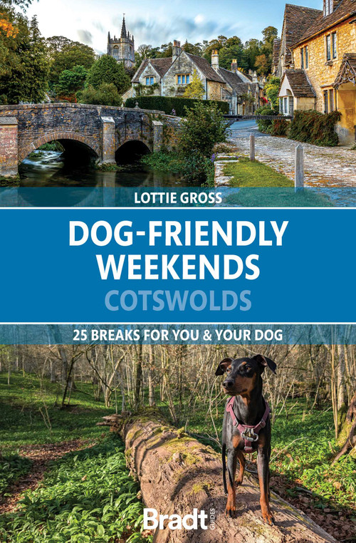 Dog-Friendly Weekends: Cotswolds (25 breaks for you and your dog) by Lottie Gross, 9781804693216