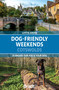 Dog-Friendly Weekends: Cotswolds (25 breaks for you and your dog) by Lottie Gross, 9781804693216