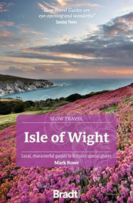 Isle of Wight (Slow Travel) (Local,  characterful guides to Britain's special places) by Mark Rowe, 9781804693421