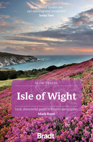 Isle of Wight (Slow Travel) (Local,  characterful guides to Britain's special places) by Mark Rowe, 9781804693421