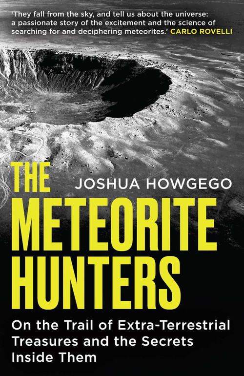 The Meteorite Hunters (On the Trail of Extraterrestrial Treasures and the Secrets Inside Them) - 9781836431275 by Joshua Howgego