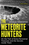 The Meteorite Hunters (On the Trail of Extraterrestrial Treasures and the Secrets Inside Them) - 9781836431275 by Joshua Howgego