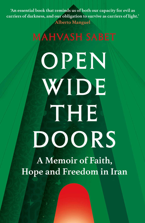 Open Wide the Doors (A Memoir of Faith, Hope and Freedom in Iran) by Mahvash Sabet, Bahiyyih Nakhjavani, Azita Mottahedeh, 9781836432234
