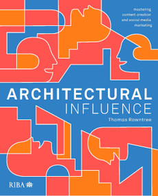 Architectural Influence (Mastering content creation and social media marketing) by Thomas Rowntree, 9781915722560