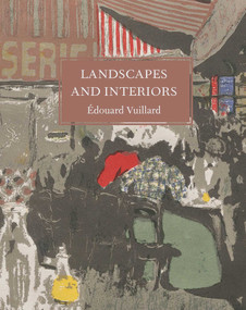 Landscapes and Interiors by Édouard Vuillard, 9781843682981