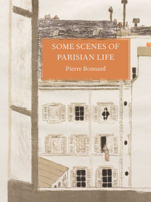 Some Scenes of Parisian Life by Pierre Bonnard, 9781843683001