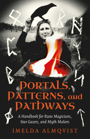 Portals, Patterns, and Pathways (A Handbook for Rune Magicians, Star Gazers, and Myth Makers) by Imelda Almqvist, 9781917704199