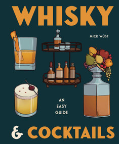 Whisky & Cocktails by Mick Wüst, 9781922662286