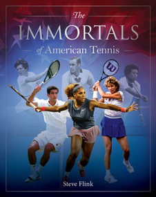Immortals of American Tennis by Steve Flink, 9781922662323
