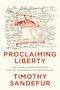 Proclaiming Liberty (John Adams, Thomas Jefferson, and the Declaration of Independence) by Timothy Sandefur, 9781969284038