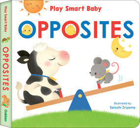 Play Smart Baby  OPPOSITES by Satoshi Iriyama, 9784056212716