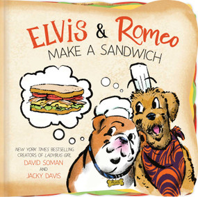 Elvis & Romeo Make a Sandwich by David Soman, David Soman, Jacky Davis, 9798347109920