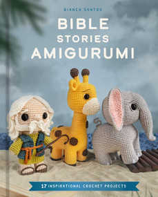 Bible Stories Amigurumi (16 Inspirational Crochet Projects) by Bianca Costa dos Santos Esmanhoto, 9798886743784