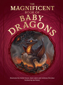 The Magnificent Book of Baby Dragons by Joe Potter, Giulia Tonon, Kate Laird, Stella Caldwell, Gonzalo Kenny, Stella A. Caldwell, 9798886744378
