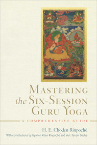 Mastering the Six-Session Guru Yoga (A Comprehensive Guide) by Choden Rinpoche, 9798890700063
