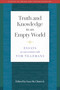Truth and Knowledge in an Empty World (Essays in Conversation with Tom Tillemans) by Sara L. McClintock, 9798890700322