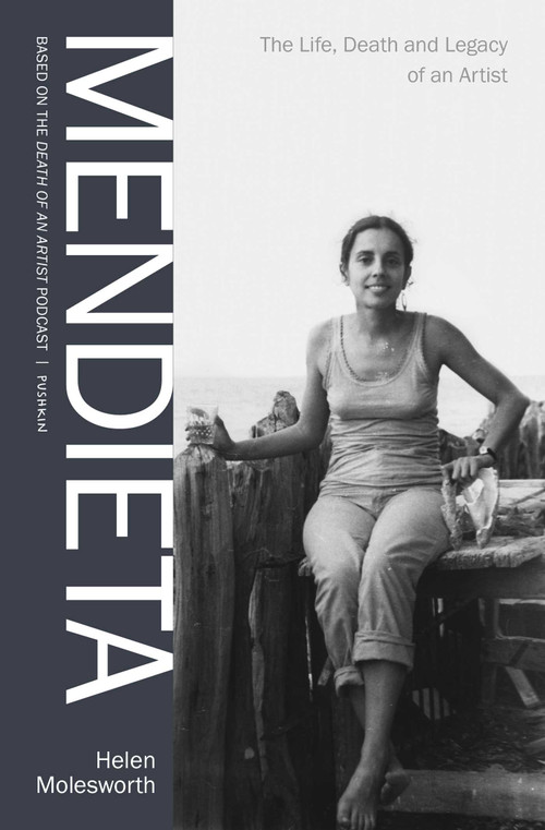 Mendieta (The Life, Death and Legacy of an Artist) by Helen Molesworth, Pushkin Industries, 9798893311822
