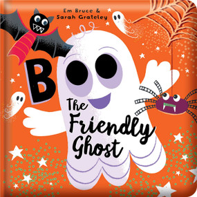 Boo the Friendly Ghost: Padded Board Book (Picture Storybook) by Em Bruce, Sarah Grateley, 9780655241775