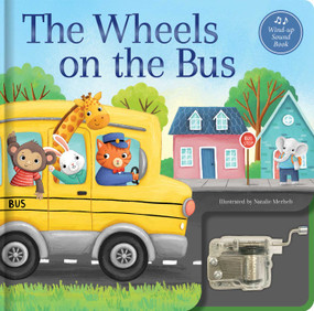 The Wheels on the Bus: A Musical Book (Wind-Up Music Box Book) by Natalie Merheb, Em Bruce, 9780655243885
