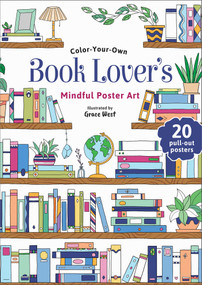Book Lover's Coloring Book (Color-Your-Own Mindful Poster Art) by Grace West, 9780655244844