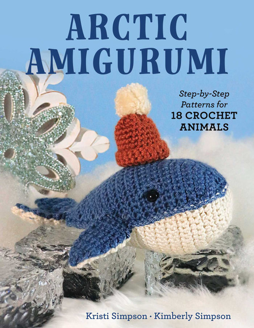 Arctic Amigurumi (Step-by-Step Patterns for 18 Crochet Animals) by Kristi Simpson, Kimberly Simpson, 9780811777414