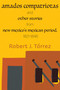 Amados Compatriotas (And Other Stories from New Mexico's Mexican Period, 1821-1846) by Robert J. Tórrez, 9780826369598