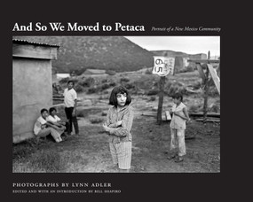 And So We Moved to Petaca (Portrait of a New Mexico Community) by Lynn Adler, Bill Shapiro, 9780826369635