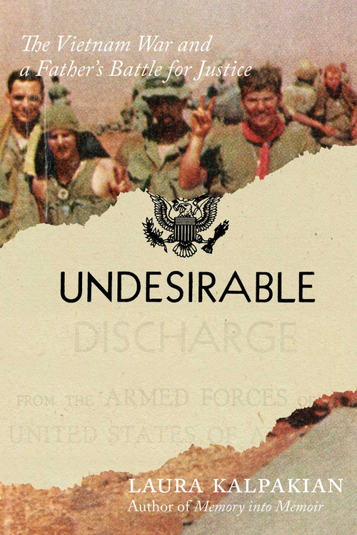 Undesirable (The Vietnam War and a Father's Battle for Justice) by Laura Kalpakian, 9780826369796