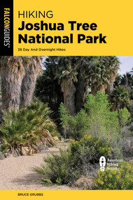 Hiking Joshua Tree National Park (38 Day and Overnight Hikes) by Bruce Grubbs, 9781493087426