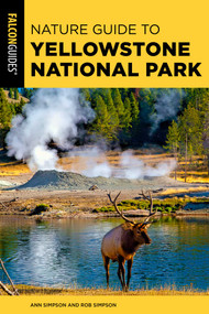Nature Guide to Yellowstone National Park - 9781493091744 by Ann Simpson, Rob Simpson