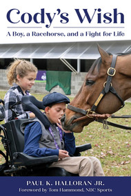 Cody's Wish (A Boy, a Racehorse, and a Fight for Life) by Paul K. Halloran, Tom Hammond, 9781493095353