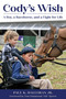 Cody's Wish (A Boy, a Racehorse, and a Fight for Life) by Paul K. Halloran, Tom Hammond, 9781493095353