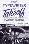 From Typewriter to Takeoff (The Life of Journalist and Aviatrix Harriet Quimby) by Norman Tyler, Lynn Rippelmeyer, 9781493095377