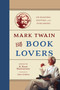 Mark Twain for Book Lovers (On Reading, Writing, and Publishing) by R. Kent Rasmussen, 9781493097036