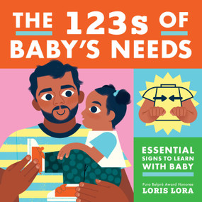 The 123s of Baby's Needs: A Sign Language Book for Babies by Loris Lora, Little Bee Books, 9781499818949