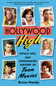 Hollywood High (A Totally Epic, Way Opinionated History of Teen Movies) - 9781501181191 by Bruce Handy