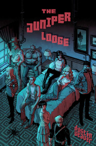 The Juniper Lodge by Dustin Weaver, Jeremy Barlow, D.J. Bryant, Dustin Weaver, 9781534331020