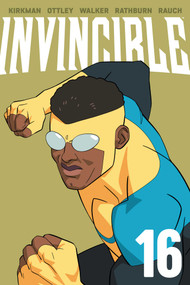 Invincible Volume 16 (New Edition) by Robert Kirkman, Ryan Ottley, Cliff Rathburn, FCO Plascencia, John Rauch, 9781534332720