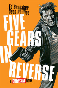 Five Gears In Reverse: A Criminal Book by Ed Brubaker, Sean Phillips, 9781534333208