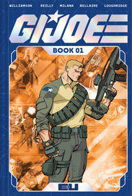 G.I. Joe Deluxe Edition Book One by Joshua Williamson, Tom Reilly, Andrea Milana, Marco Fodera, Jordie Bellaire, Lee Loughridge, 9781534334526