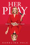 Her Play (Make Your Own Luck) by Karolina Pelc, 9781637635469