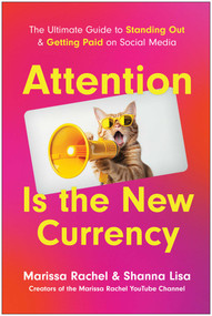 Attention Is the New Currency (The Ultimate Guide to Standing Out and Getting Paid on Social Media) by Marissa  Rachel, Shanna Lisa, 9781637748800