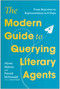 The Modern Guide to Querying Literary Agents (From Rejection to Representation in 8 Steps) by Alyssa Matesic, Patrick McDonald, 9781637749005
