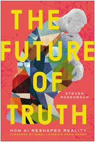 The Future of Truth (How AI Reshapes Reality) by Steven Rosenbaum, Maria Ressa, 9781637749104