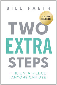 Two Extra Steps (The Unfair Edge Anyone Can Use) by Bill Faeth, 9781637749166