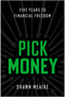 Pick Money (Five Years to Financial Freedom) by Shawn Meaike, 9781637749203