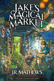 Jake's Magical Market, Book 1 by J.R. Mathews, 9781638493464